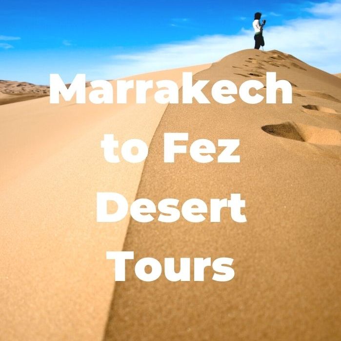 Marrakech to Fez Desert Tours